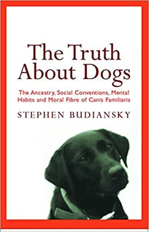 The Truth About Dogs by Stephen Budiansky