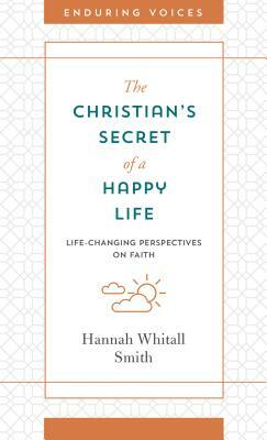 Christian's Secret of a Happy Life by Hannah Whitall Smith