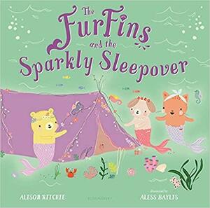 The FurFins and the Sparkly Sleepover by Alison Ritchie