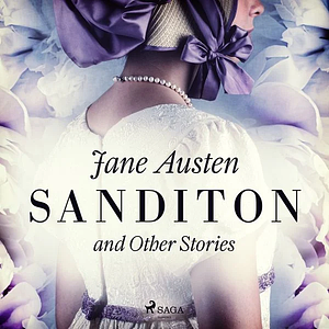 Sanditon and Other Stories by Jane Austen