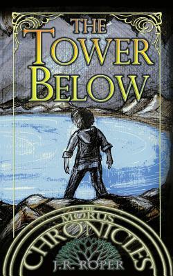 The Tower Below by J. R. Roper