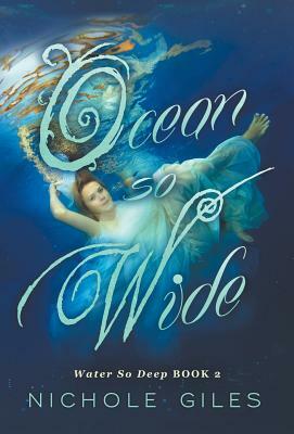 Ocean So Wide: Water So Deep book 2 by Nichole Giles