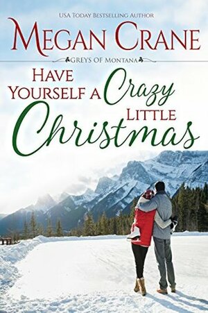 Have Yourself A Crazy Little Christmas by Megan Crane