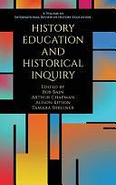 History Education and Historical Inquiry by Arthur Chapman, Alison Kitson (Professor), Bob Bain (Professor)