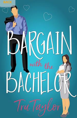 Bargain with the Bachelor by Tru Taylor, Tru Taylor