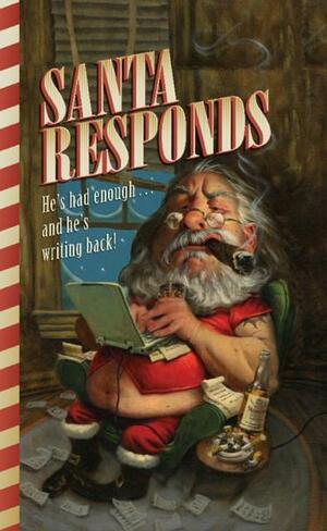 Santa Responds: He's Had Enough...and He's Writing Back! by Santa Claus