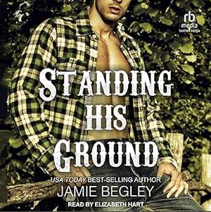 Standing His Ground: Greer by Jamie Begley