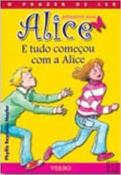 E Tudo Começou com a Alice by Phyllis Reynolds Naylor