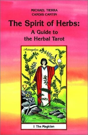 Spirit of Herbs by Candis Cantin, Michael Tierra