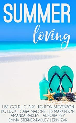 Summer Loving by Amanda Radley, T.B. Markinson, Lise Gold, Claire Highton-Stevenson, Erin Zak, Emma Sterner-Radley, K.C. Luck, Aurora Rey, Cara Malone