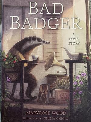 Bad Badger by Maryrose Wood