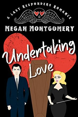 Undertaking Love by Megan Montgomery