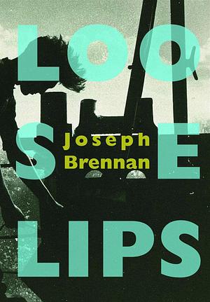 Loose Lips by Joseph Brennan, Joseph Brennan