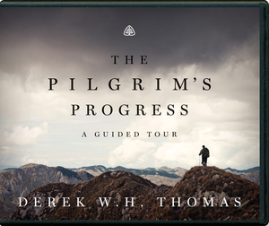 The Pilgrim's Progress: A Guided Tour by Derek W. H. Thomas