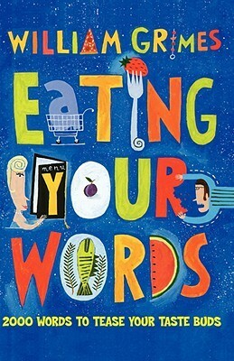 Eating Your Words by William Grimes