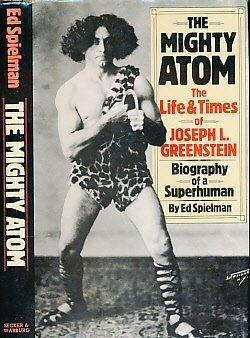 Mighty Atom: Life and Times of Joseph L. Greenstein by Ed Spielman