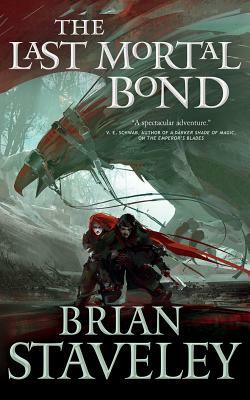 The Last Mortal Bond by Brian Staveley