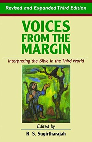 Voices from the Margin: Interpreting the Bible in the Third World by R.S. Sugirtharajah
