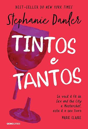 Tintos e tantos by Stephanie Danler