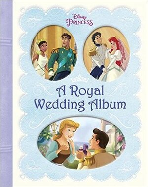 A Royal Wedding Album (Disney Princess) by The Walt Disney Company, Andrea Posner-Sanchez