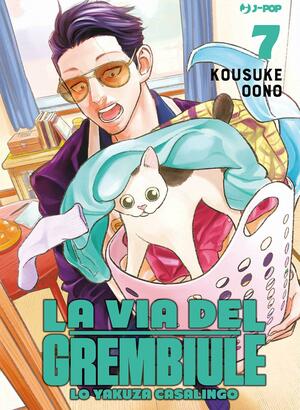 La via del grembiule. Lo yakuza casalingo, Volume 7 by Kousuke Oono