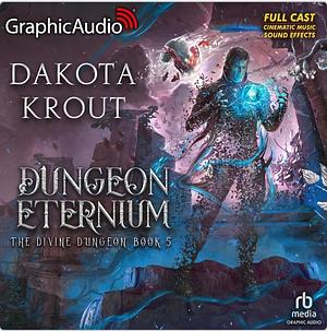 Dungeon Eternium [Dramatized Adaptation]: Divine Dungeon 5 by Dakota Krout