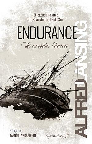 Endurance: La prisión blanca by Alfred Lansing