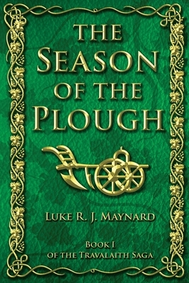 The Season of the Plough by Luke R. J. Maynard