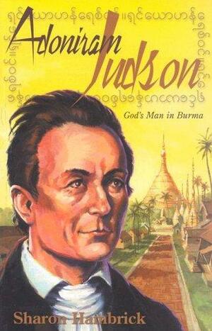 Adoniram Judson: God's Man in Burma by Sharon Hambrick