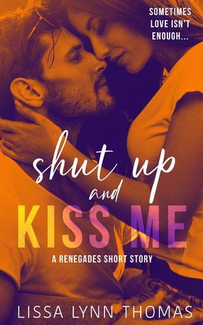 Shut up and Kiss me by Lissa Lynn Thomas