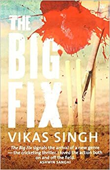 The Big Fix by Vikas Singh