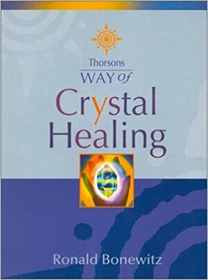 Way of Crystal Healing by Ronald Bonewitz