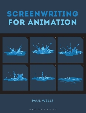 Screenwriting for Animation by Paul Wells