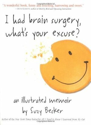 I Had Brain Surgery, What's Your Excuse? by Suzy Becker