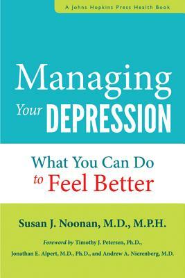 Managing Your Depression: What You Can Do to Feel Better Now by Susan J. Noonan