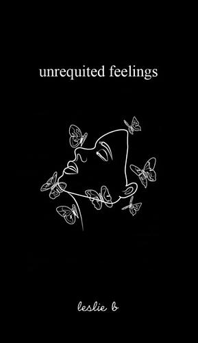 unrequited feelings by leslie b