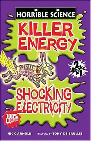 Killer Energy And Shocking Electricity (Horrible Science) by Nick Arnold