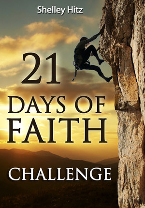 21 Days of Faith Challenge by Shelley Hitz