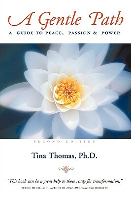 A Gentle Path: A Guide to Peace, Passion & Power by Tina Thomas