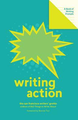 Writing Action: A Book of Writing Prompts by San Francisco Writers' Grotto