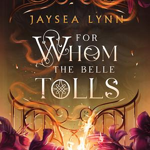 For Whom the Belle Tolls by Jaysea Lynn