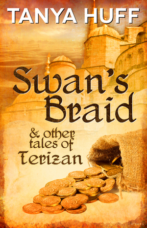 Swan's Braid and Other Tales of Terizan by Tanya Huff