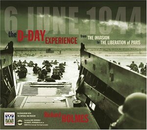 The D-Day Experience: From the Invasion to the Liberation of Paris With Miscellaneous MemorabiliaWith MapWith CD by Richard Holmes