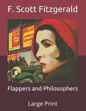 Flappers and Philosophers: Large Print by F. Scott Fitzgerald