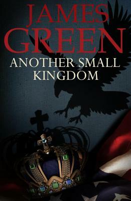 Another Small Kingdom by James Green