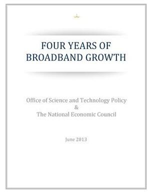 Four Years of Broadband Growth by Office of Science and Technology Policy