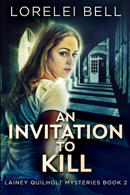 An Invitation To Kill (Lainey Quilholt 2) by Lorelei Bell