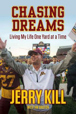 Chasing Dreams: Living My Life One Yard at a Time by Jim Bruton, Jerry Kill