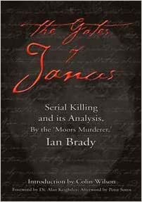 The Gates of Janus: Serial Killing and Its Analysis by Ian Brady