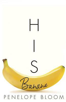 His Banana by Penelope Bloom